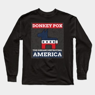 Donkey Pox The Disease Destroying America Long Sleeve T-Shirt